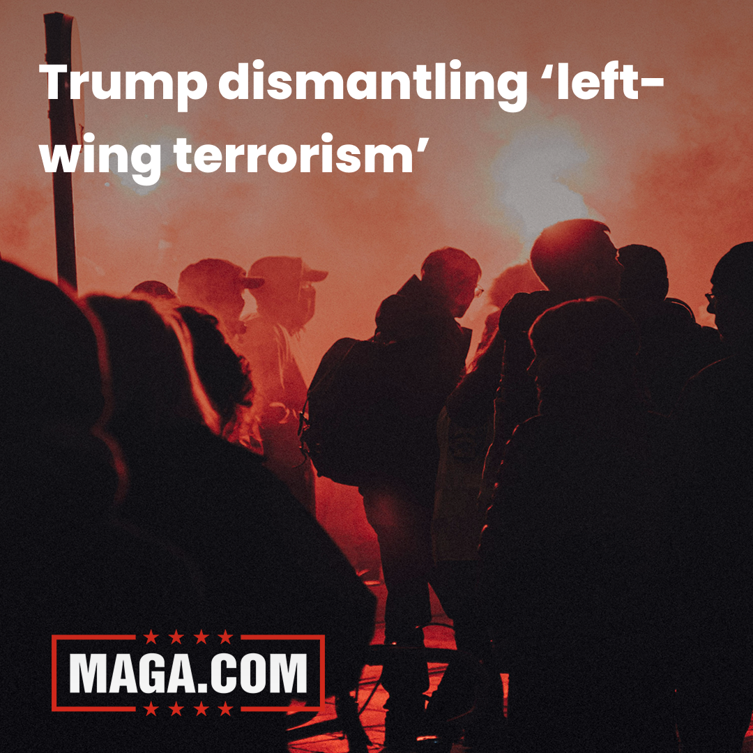 Videos: Trump order launches 'all-of-government effort to dismantle left-wing terrorism'