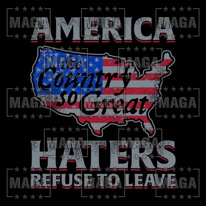 America... Haters Refuse to Leave maga trump