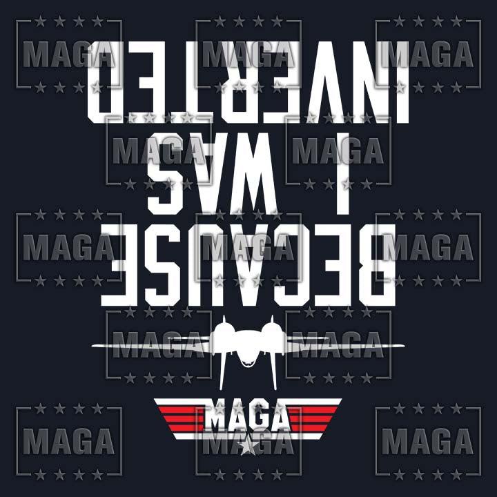 Because I Was Inverted maga trump