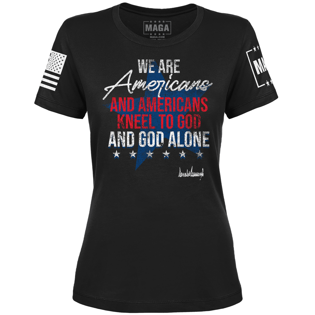 Black / XS We are Americans and Americans Kneel to God and God Alone Ladies Tee maga trump