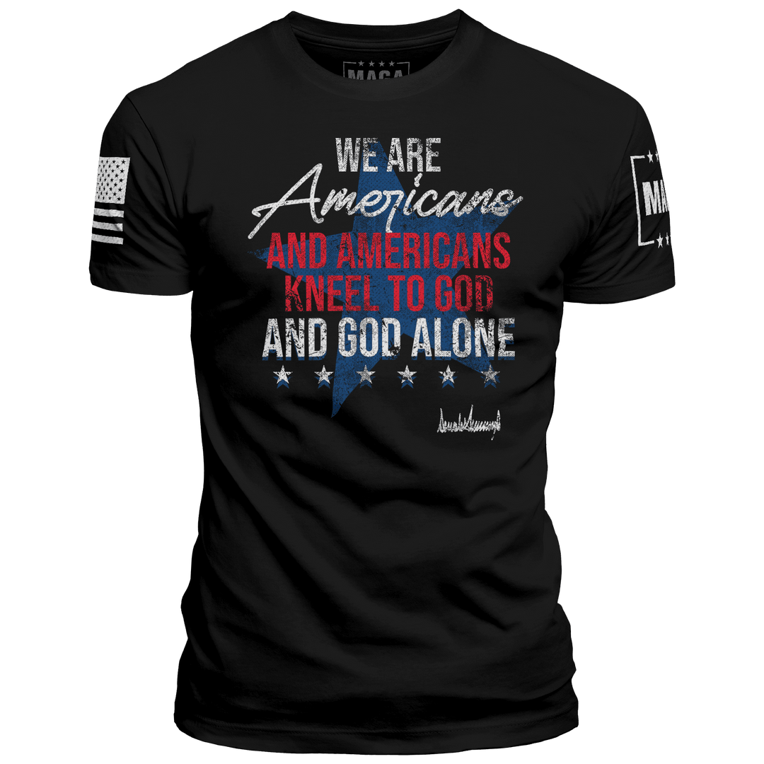 Black / XS We are Americans and Americans Kneel to God and God Alone maga trump