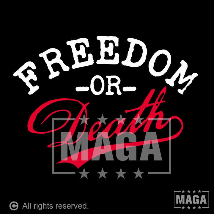 Freedom or Death maga trump