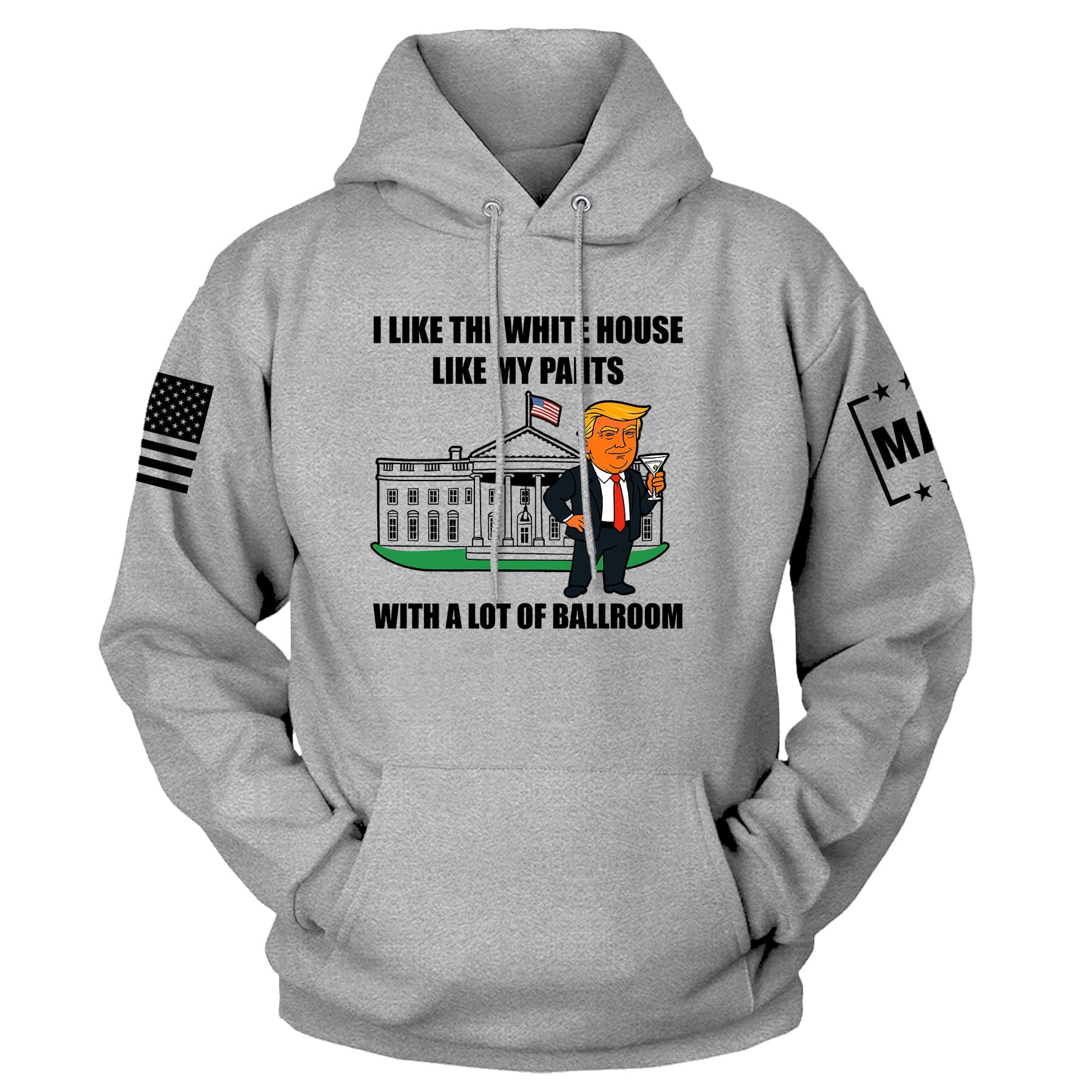 Gray / S I Like The White House Like My Pants With A Lot Ballroom Hoodie maga trump