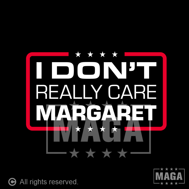 I Don't Really Care Margaret maga trump