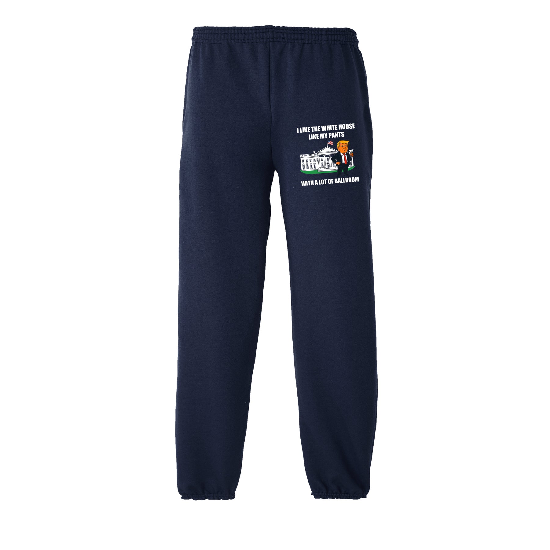 I Like The White House Like My Pants With A Lot Ballroom Sweatpants maga trump