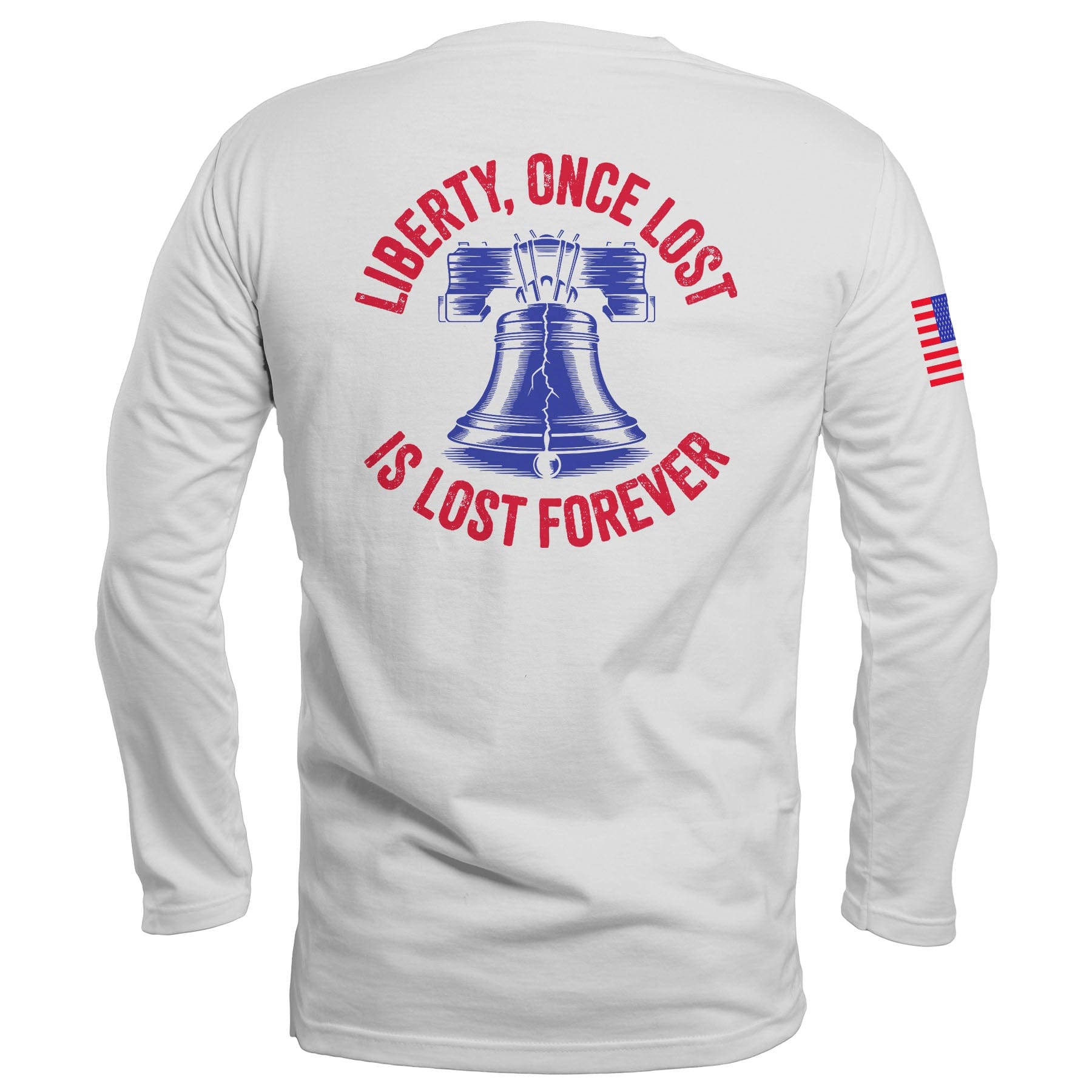 Liberty, Once Lost Is Lost Forever Long Sleeve maga trump