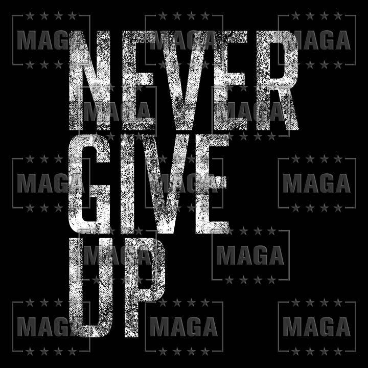 Never Give Up Moisture-Wicking T-shirt maga trump