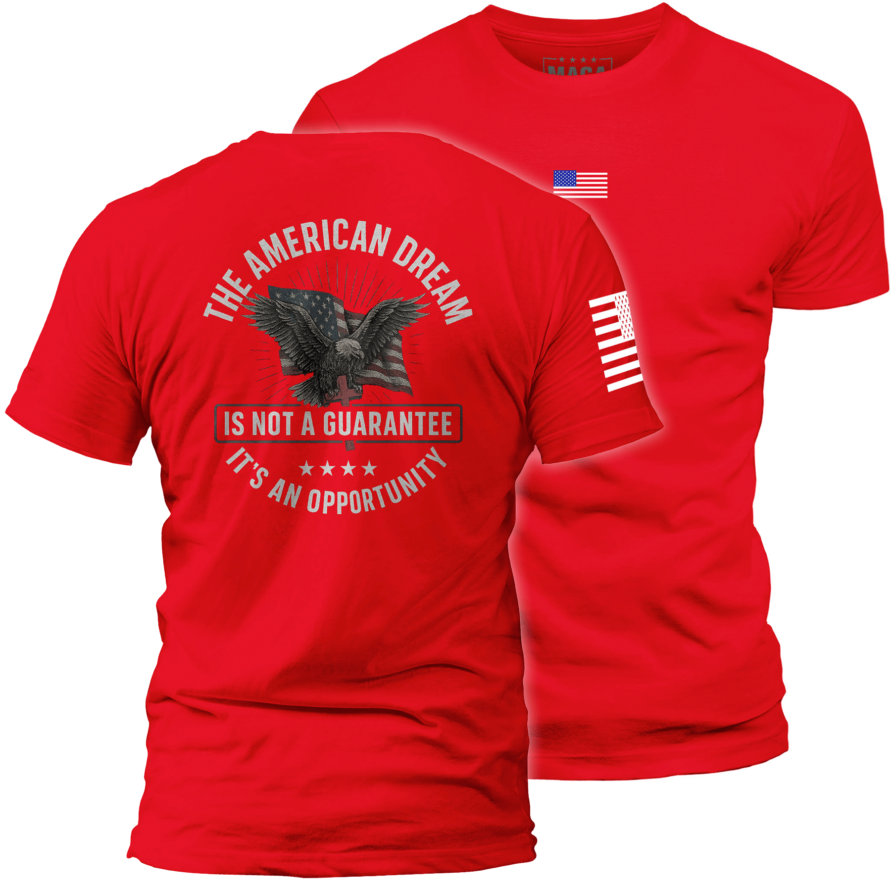 Red / S The American Dream is not a Guarantee It's an Opportunity maga trump