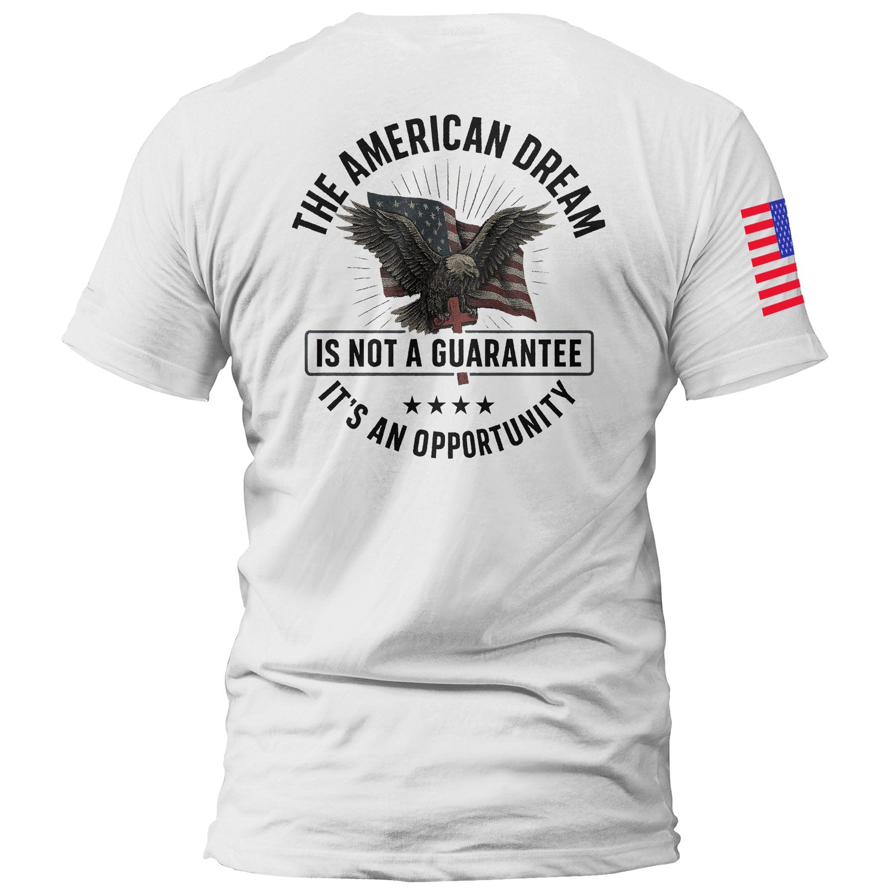 The American Dream is not a Guarantee It's an Opportunity maga trump