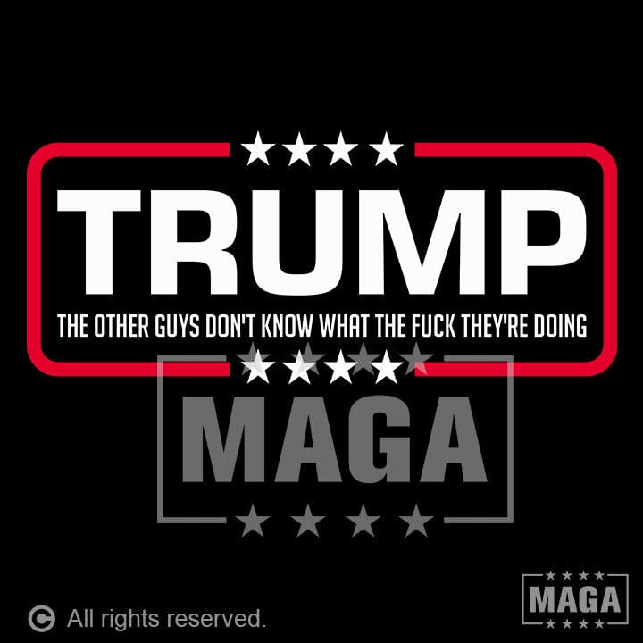 Trump - The Other Guys Don't Know maga trump