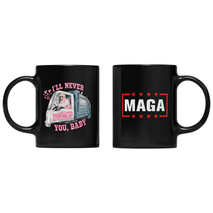 Black I'll Never Dump You Baby Mug maga trump