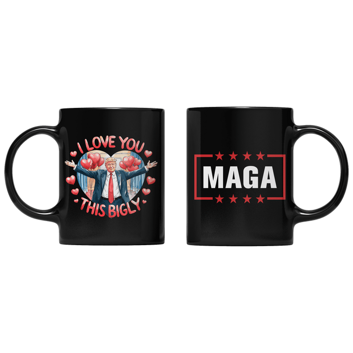 Black I Love You This Bigly Mug maga trump