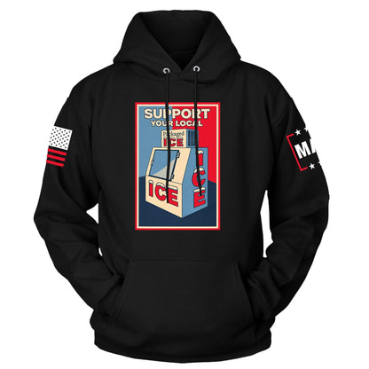 Black / S Support Your Local Ice Hoodie maga trump