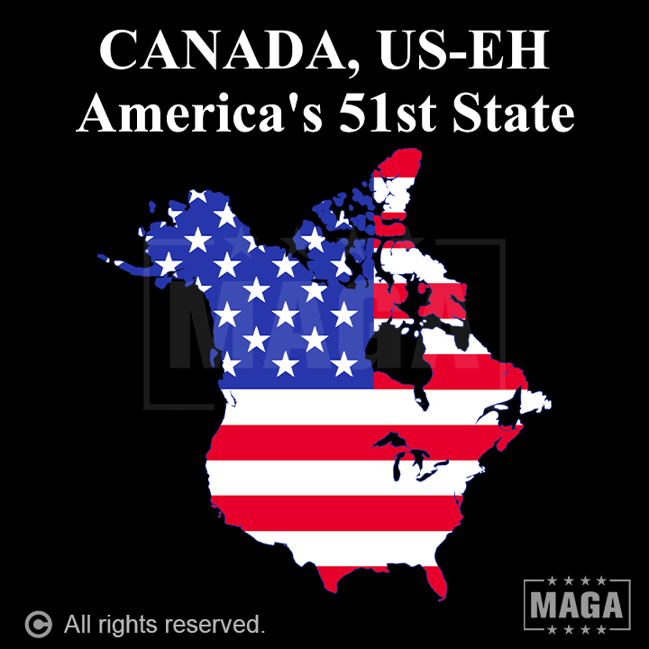 CANADA, US-EH America's 51st State maga trump