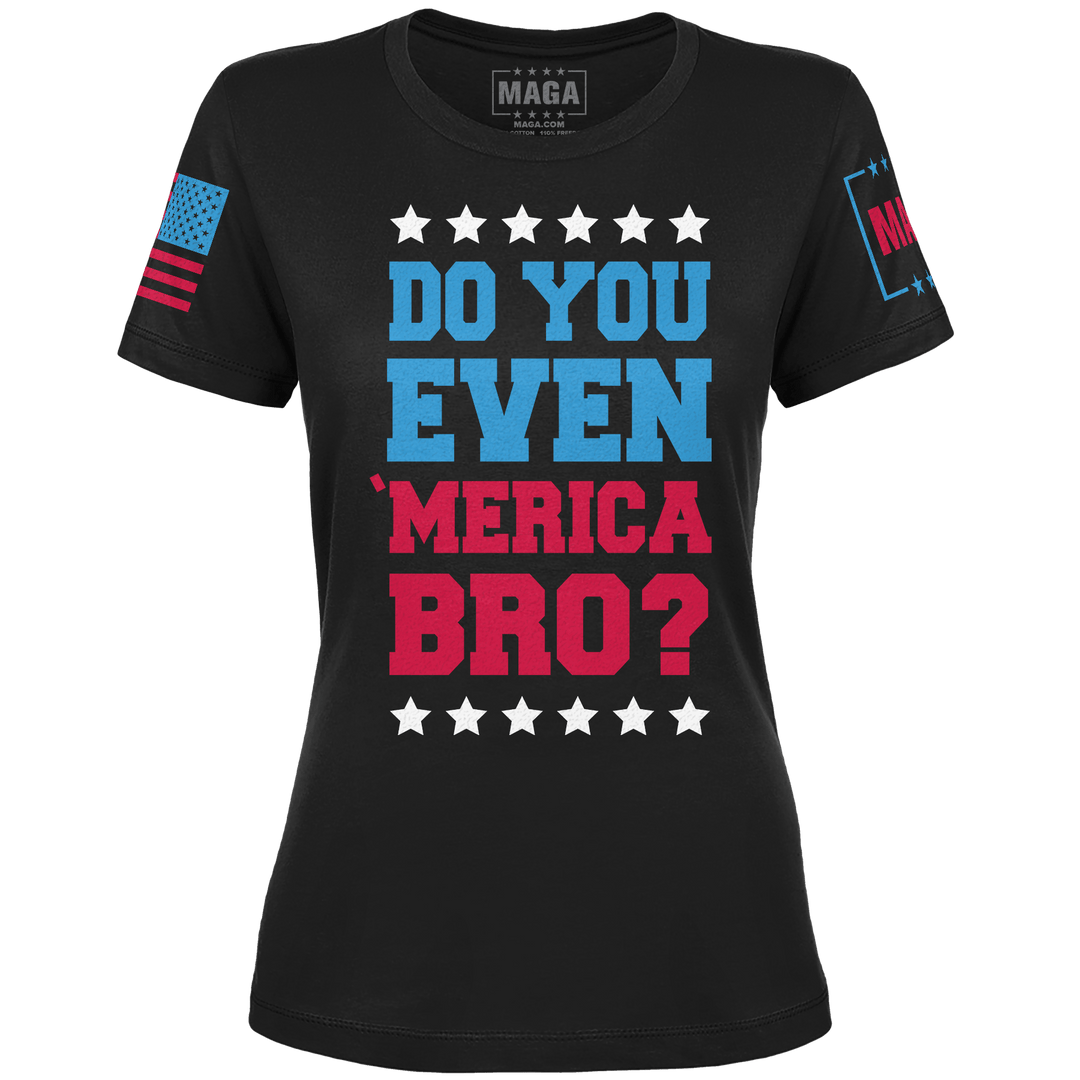 Do You Even 'Merica Bro? Ladies Tee (Copy) maga trump