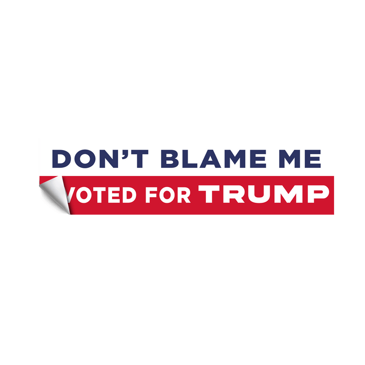 Don't Blame Me I Voted For Trump Sticker maga trump