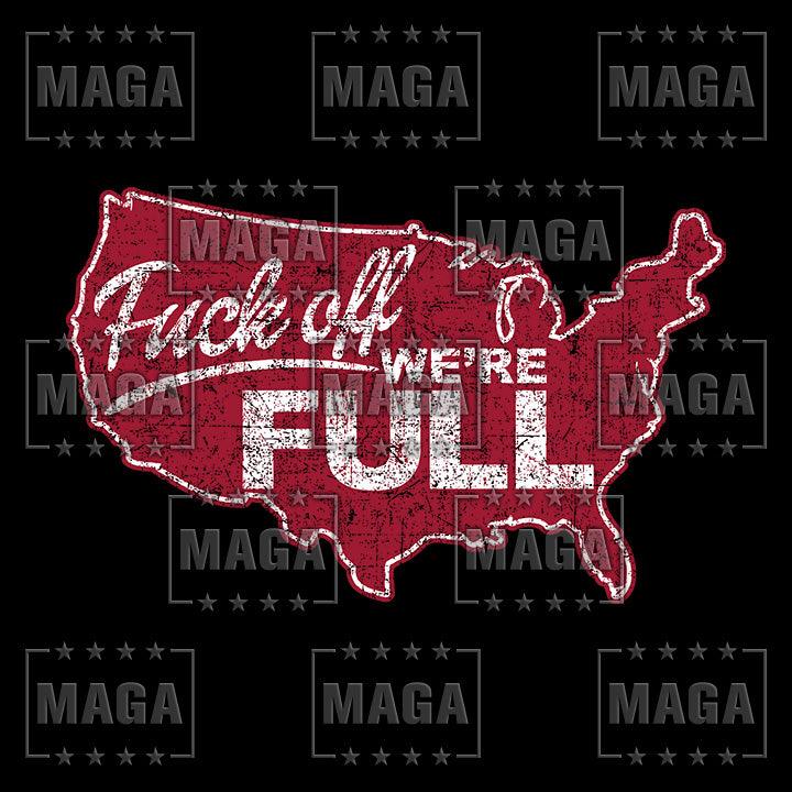 F Off, We're Full! maga trump