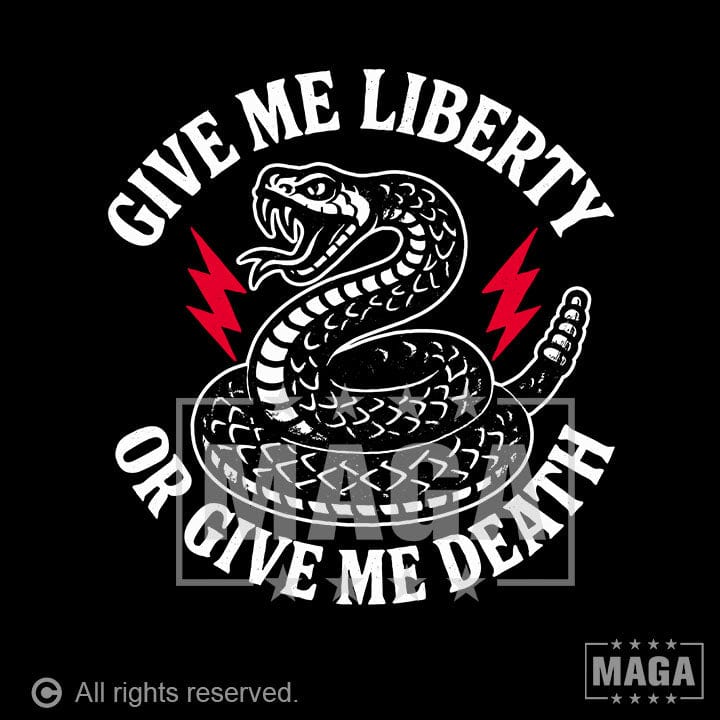 Give me Liberty or give me death maga trump