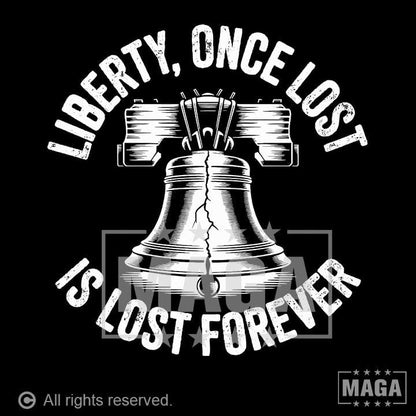 Liberty, Once Lost Is Lost Forever maga trump
