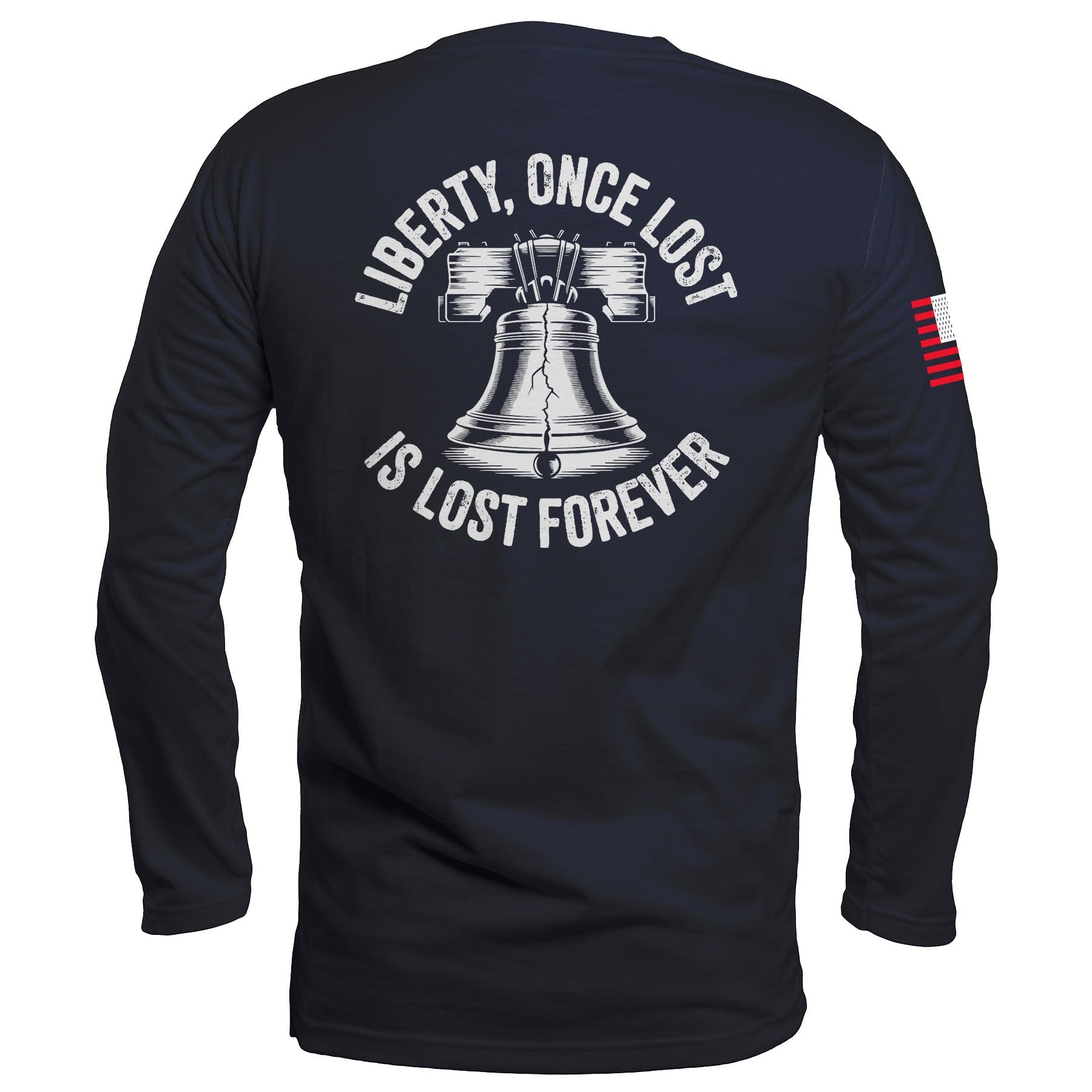 Liberty, Once Lost Is Lost Forever Long Sleeve maga trump