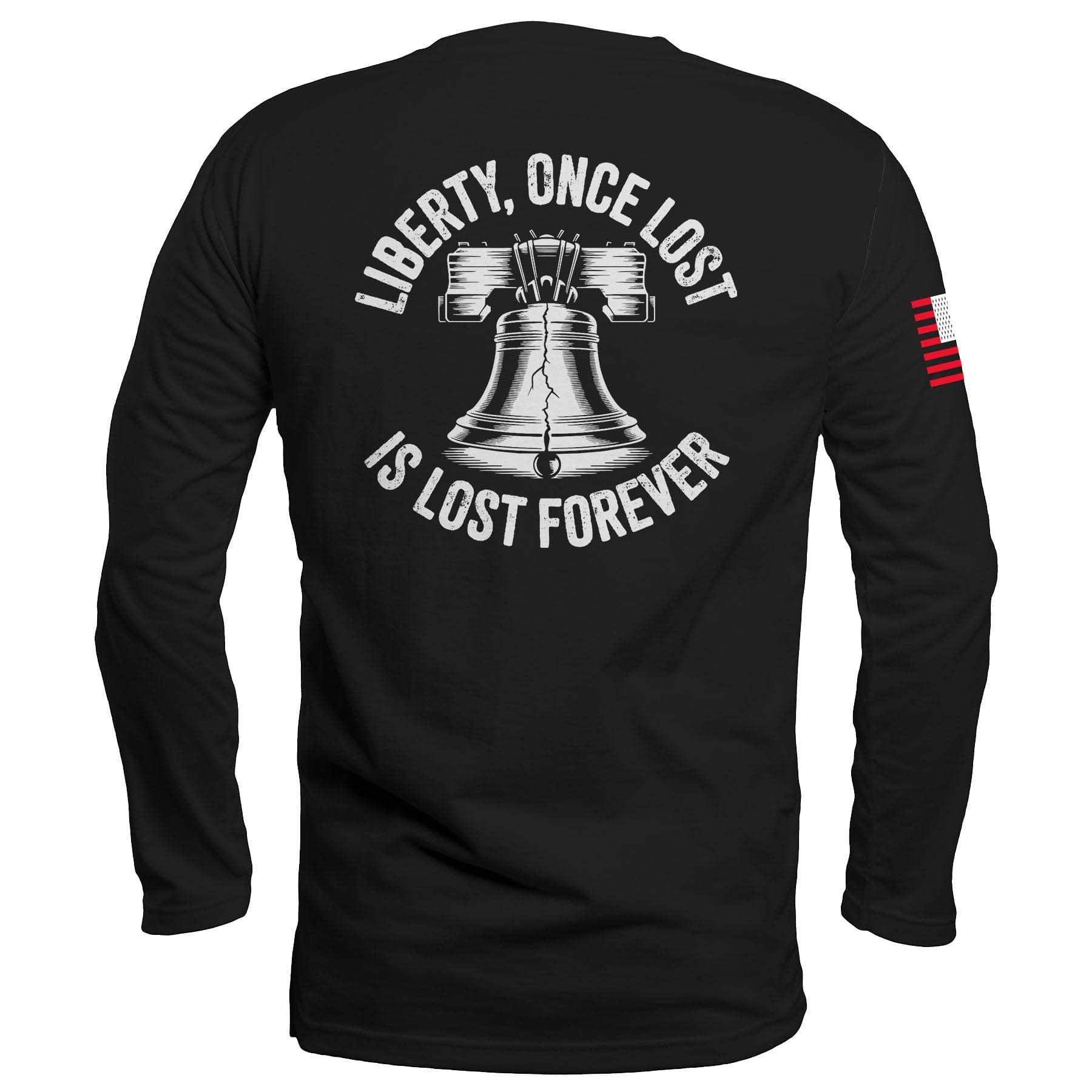 Liberty, Once Lost Is Lost Forever Long Sleeve maga trump