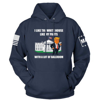 Navy / S I Like The White House Like My Pants With A Lot Ballroom Hoodie maga trump