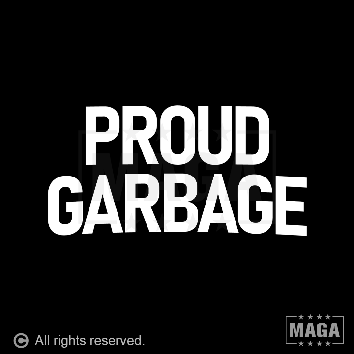 Proud Garbage maga trump