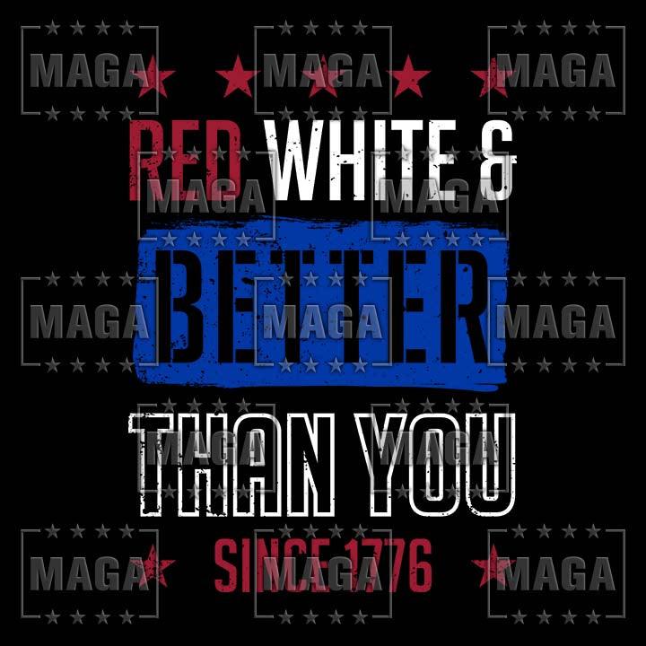 Red White & Better Than You maga trump