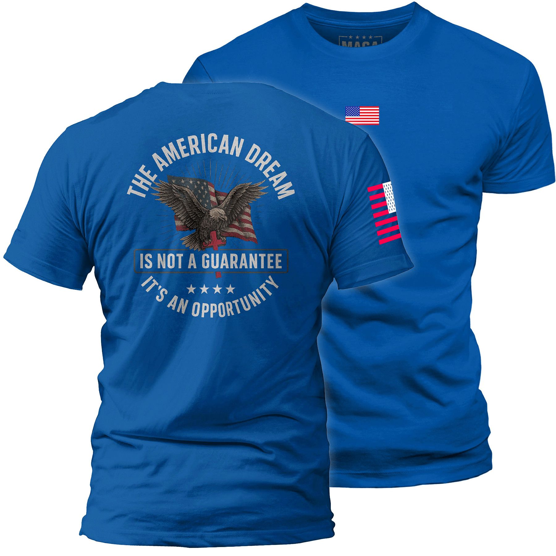 Royal / S The American Dream is not a Guarantee It's an Opportunity maga trump