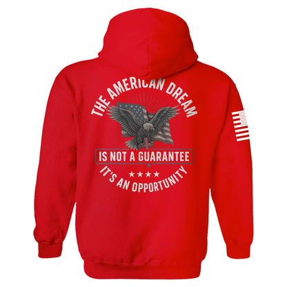 The American Dream is not a Guarantee It's an Opportunity Hoodie maga trump