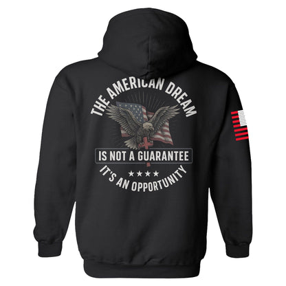 The American Dream is not a Guarantee It's an Opportunity Hoodie maga trump