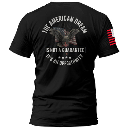 The American Dream is not a Guarantee It's an Opportunity maga trump