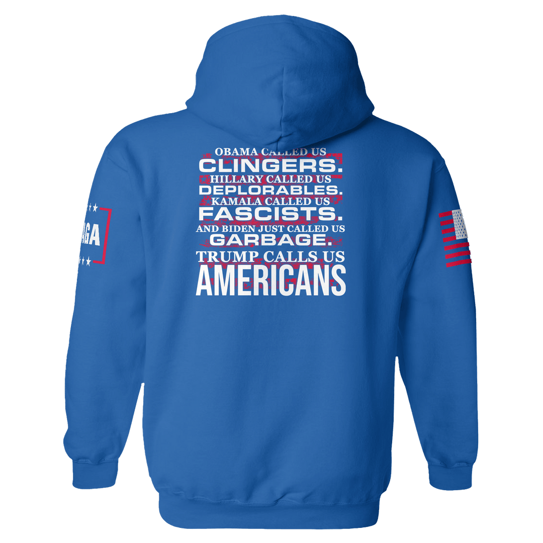 Trump Calls Us AMERICANS Hoodie maga trump