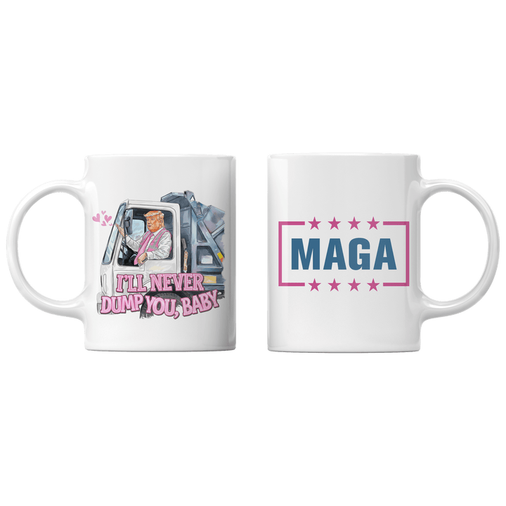 White I'll Never Dump You Mug maga trump