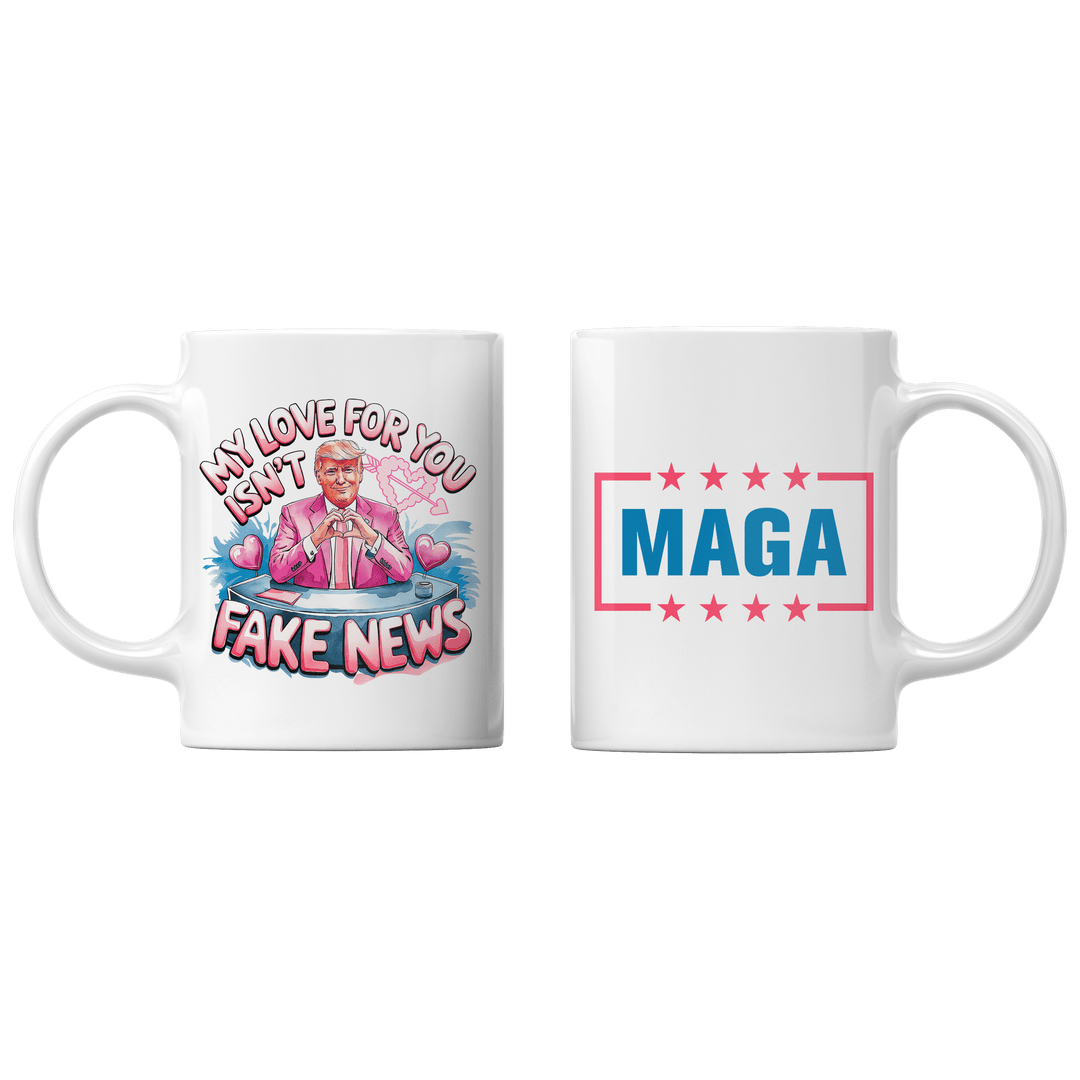 White My Love for you isn't FAKE NEWS Mug maga trump