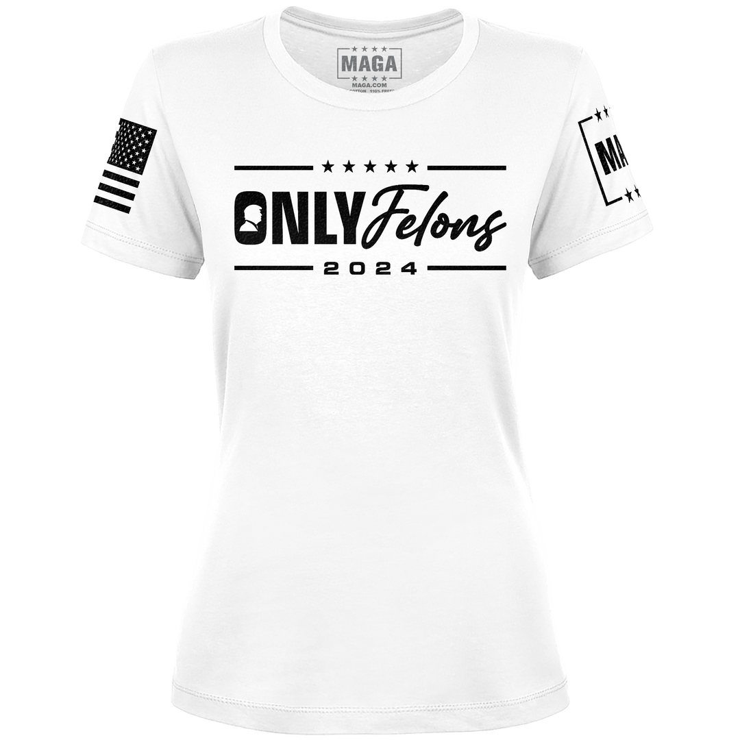 White / XS Only Felons 2024 Ladies Tee maga trump