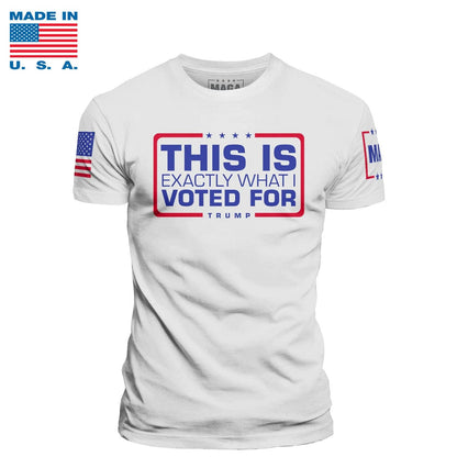 White / XS This is Exactly What I Voted For Made in the USA maga trump